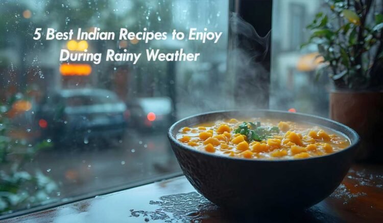 5-Best-Indian-Recipes-to-Enjoy-During-Rainy-Weather-nz-indian-insights