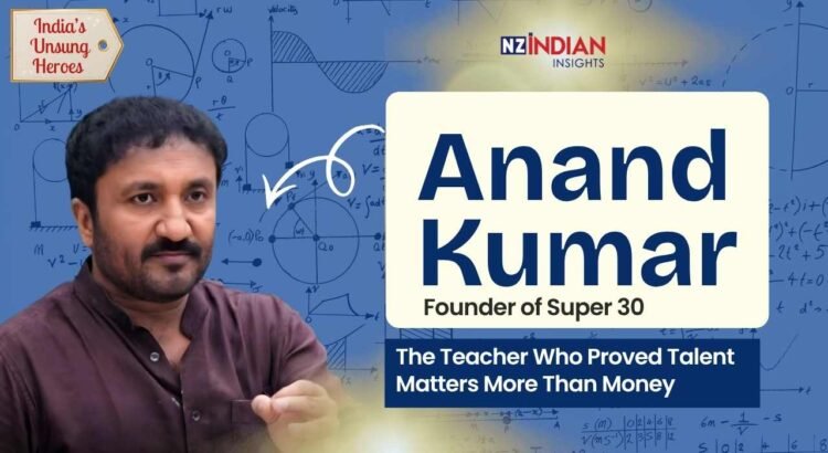 Anand Kumar: The Teacher Who Proved Talent Matters More Than Money
