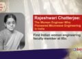 Rajeshwari Chatterjee: The Woman Engineer Who Pioneered Microwave Engineering in India
