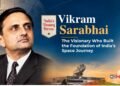India’s Unsung Heroes: Vikram Sarabhai The Visionary Who Built the Foundation of India’s Space Journey