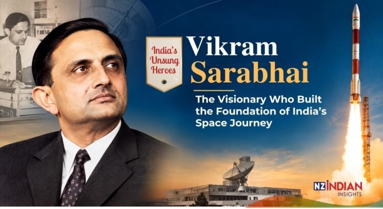 India’s Unsung Heroes: Vikram Sarabhai The Visionary Who Built the Foundation of India’s Space Journey